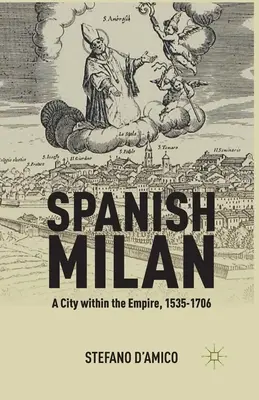 Hiszpański Mediolan: Miasto w obrębie imperium, 1535-1706 - Spanish Milan: A City Within the Empire, 1535-1706