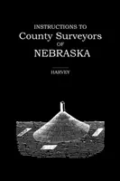 Instrukcje dla geodetów hrabstwa Nebraska - Instructions to County Surveyors of Nebraska