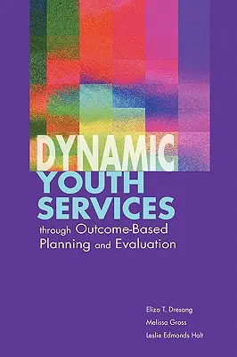 Dynamiczne usługi dla młodzieży dzięki planowaniu i ocenie opartej na wynikach - Dynamic Youth Services through Outcome-Based Planning and Evaluation