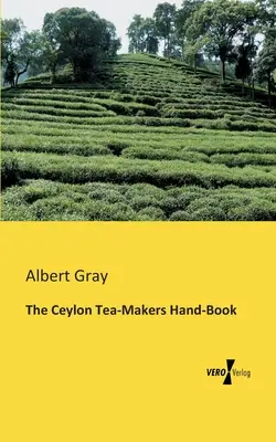 Podręcznik cejlońskich herbaciarzy - The Ceylon Tea-Makers Hand-Book