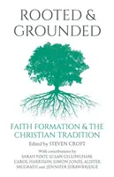 Zakorzenienie i ugruntowanie: Formacja wiary i tradycja chrześcijańska - Rooted and Grounded: Faith Formation and the Christian Tradition