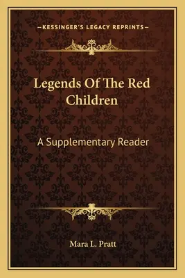 Legendy o czerwonych dzieciach: Lektura uzupełniająca - Legends Of The Red Children: A Supplementary Reader