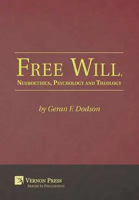 Wolna wola, neuroetyka, psychologia i teologia - Free Will, Neuroethics, Psychology and Theology