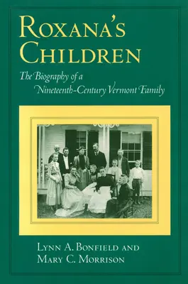 Dzieci Roksany: Biografia dziewiętnastowiecznej rodziny z Vermont - Roxana's Children: The Biography of a Nineteenth-Century Vermont Family