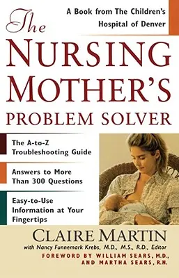 Rozwiązywanie problemów matki karmiącej - The Nursing Mother's Problem Solver