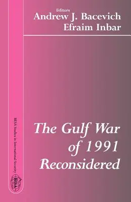 Wojna w Zatoce Perskiej w 1991 roku - rozważania na nowo - The Gulf War of 1991 Reconsidered