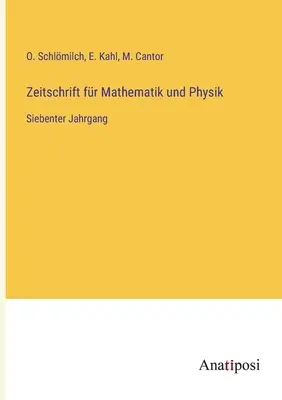 Journal of Mathematics and Physics: siódmy tom - Zeitschrift fr Mathematik und Physik: Siebenter Jahrgang