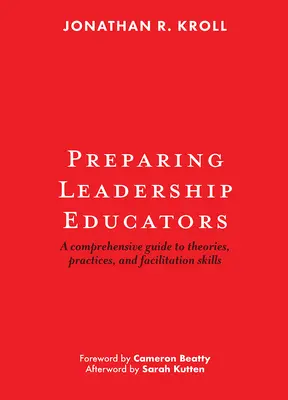 Przygotowanie nauczycieli przywództwa: Kompleksowy przewodnik po teoriach, praktykach i umiejętnościach facylitacyjnych - Preparing Leadership Educators: A Comprehensive Guide to Theories, Practices, and Facilitation Skills