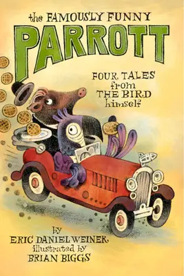 The Famously Funny Parrott: Cztery opowieści od samego ptaka - The Famously Funny Parrott: Four Tales from the Bird Himself