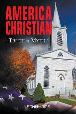 Ameryka chrześcijańska... Prawda czy mit: z dodatkiem - America Christian... Truth Or Myth?: with Addendum