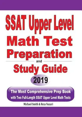 Przygotowanie do testu SSAT Upper Level Math i przewodnik do nauki: Najbardziej wszechstronna książka przygotowawcza z dwoma pełnowymiarowymi testami matematycznymi SSAT wyższego poziomu - SSAT Upper Level Math Test Preparation and study guide: The Most Comprehensive Prep Book with Two Full-Length SSAT Upper Level Math Tests