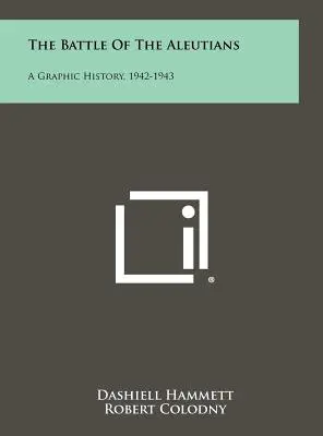 Bitwa o Aleuty: Historia graficzna, 1942-1943 - The Battle of the Aleutians: A Graphic History, 1942-1943