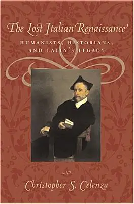 Zaginiony włoski renesans: Humaniści, historycy i dziedzictwo łaciny - The Lost Italian Renaissance: Humanists, Historians, and Latin's Legacy