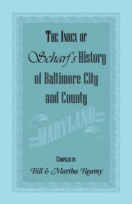 Indeks Scharf's History of Baltimore City and County [Maryland] - The Index of Scharf's History of Baltimore City and County [Maryland]