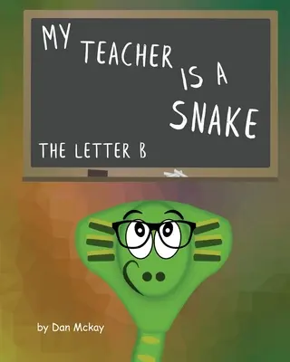 Mój nauczyciel jest wężem Litera B - My Teacher is a snake The Letter B