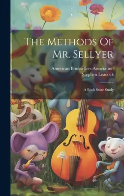 Metody pana Sellyera: Studium księgarni - The Methods Of Mr. Sellyer: A Book Store Study