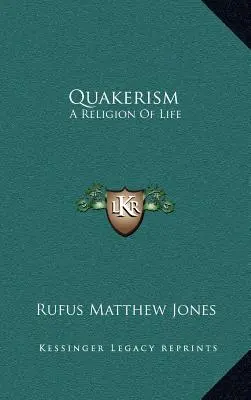 Kwakryzm: Religia życia - Quakerism: A Religion Of Life