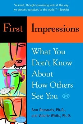 Pierwsze wrażenie: Czego nie wiesz o tym, jak postrzegają cię inni - First Impressions: What You Don't Know About How Others See You