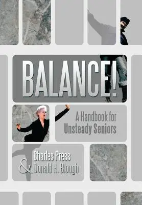 Równowaga! Podręcznik dla niestabilnych seniorów - Balance!: A Handbook for Unsteady Seniors