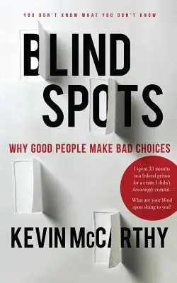 BlindSpots: Dlaczego dobrzy ludzie dokonują złych wyborów - BlindSpots: Why Good People Make Bad Choices