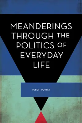 Meandry polityki życia codziennego - Meanderings Through the Politics of Everyday Life