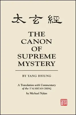 Kanon Najwyższej Tajemnicy autorstwa Yang Hsiunga: Tłumaczenie z komentarzem t'Ai Hsan Ching autorstwa Michaela Nylana - The Canon of Supreme Mystery by Yang Hsiung: A Translation with Commentary of the t'Ai Hsan Ching by Michael Nylan