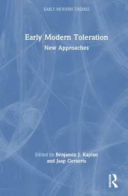 Wczesnonowożytna tolerancja: Nowe podejścia - Early Modern Toleration: New Approaches