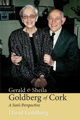 Gerald & Sheila Goldberg z Cork: Perspektywa syna - Gerald & Sheila Goldberg of Cork: A Son's Perspective