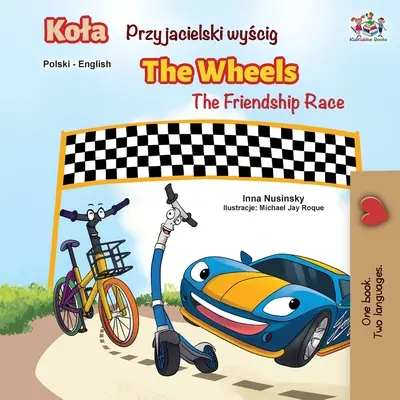 The Wheels - Wyścig przyjaźni (dwujęzyczna książka polsko-angielska) - The Wheels -The Friendship Race (Polish English Bilingual Book)