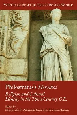 Heroikos Filostrata: Religia i tożsamość kulturowa w III wieku n.e. - Philostratus's Heroikos: Religion and Cultural Identity in the Third Century C. E.