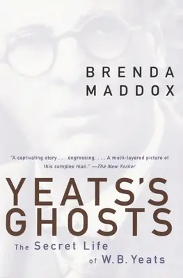 Duchy Yeatsa: Sekretne życie W.B. Yeatsa - Yeats's Ghosts: The Secret Life of W.B. Yeats