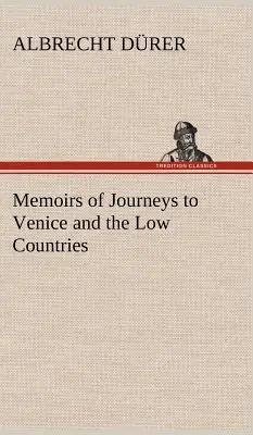 Wspomnienia z podróży do Wenecji i Niskich Krajów - Memoirs of Journeys to Venice and the Low Countries