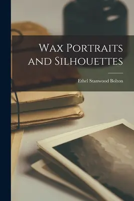 Woskowe portrety i sylwetki - Wax Portraits and Silhouettes