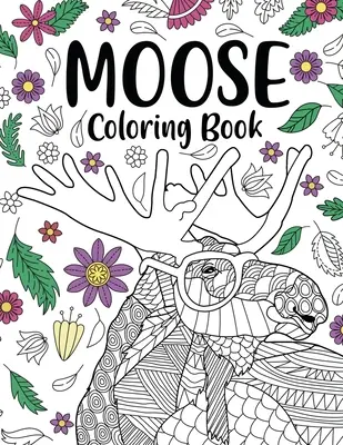 Moose Coloring Book: Kolorowanki dla dorosłych, Prezenty dla miłośników malarstwa, Kolorowanki z mandalą łosia, Aktywność, Rzemiosło i hobby, Dzika przyroda - Moose Coloring Book: Coloring Books for Adults, Gifts for Painting Lover, Moose Mandala Coloring Pages, Activity Crafts & Hobbies, Wildlife