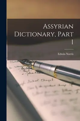 Słownik asyryjski, część 1 - Assyrian Dictionary, Part 1