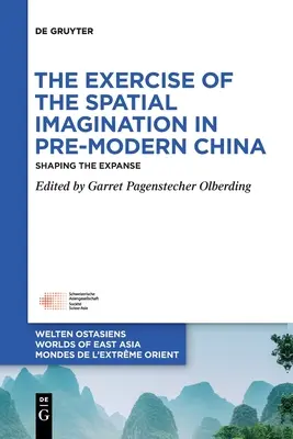 Ćwiczenie wyobraźni przestrzennej w przednowoczesnych Chinach: Kształtowanie przestrzeni - The Exercise of the Spatial Imagination in Pre-Modern China: Shaping the Expanse
