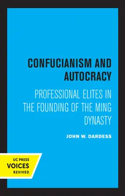 Konfucjanizm i autokracja: Elity zawodowe w okresie założycielskim dynastii Ming - Confucianism and Autocracy: Professional Elites in the Founding of the Ming Dynasty