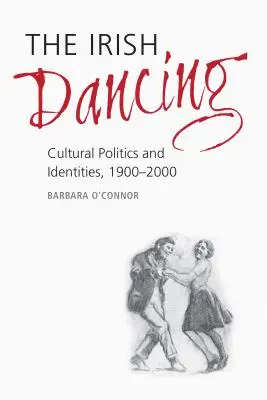 Taniec irlandzki: Polityka kulturowa i tożsamość, 1900-2000 - The Irish Dancing: Cultural Politics and Identities, 1900-2000