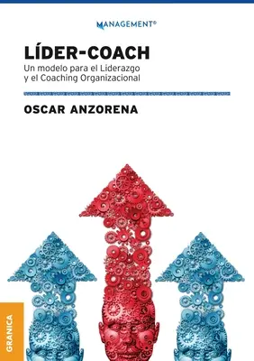 Lder-Coach: Un Modelo Para El Liderazgo Y El Coaching Organizacional