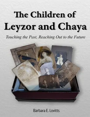 Dzieci Leyzora i Chayi: Dotykając przeszłości, sięgając w przyszłość - The Children of Leyzor and Chaya: Touching the Past, Reaching Out to the Future