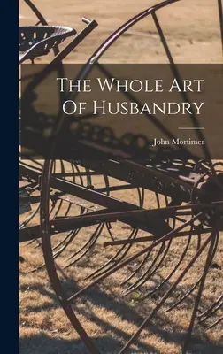 Cała sztuka gospodarowania - The Whole Art Of Husbandry