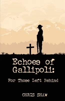 Echa Gallipoli: Dla tych, którzy zostali w tyle - Echoes of Gallipoli: For Those Left Behind