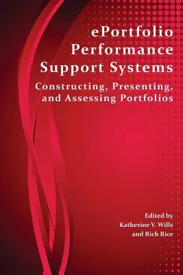 Eportfolio - systemy wspierające wydajność: Konstruowanie, prezentowanie i ocenianie portfolio - Eportfolio Performance Support Systems: Constructing, Presenting, and Assessing Portfolios