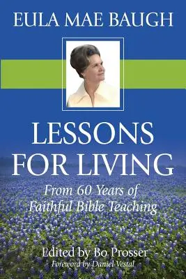 Lekcje życia: Z 50 lat nauczania Biblii przez Eulę Mae Baugh - Lessons for Living: From 50 Years of Bible Teaching by Eula Mae Baugh