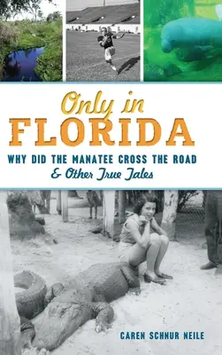 Tylko na Florydzie: Dlaczego manat przekroczył drogę i inne prawdziwe opowieści - Only in Florida: Why Did the Manatee Cross the Road and Other True Tales