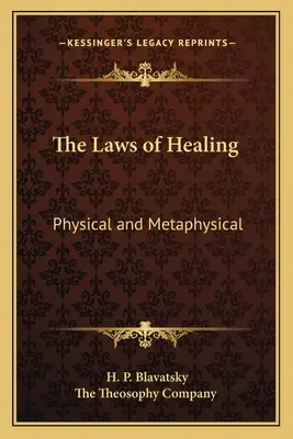 Prawa uzdrawiania: Fizyczne i metafizyczne - The Laws of Healing: Physical and Metaphysical