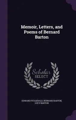 Wspomnienia, listy i wiersze Bernarda Bartona - Memoir, Letters, and Poems of Bernard Barton