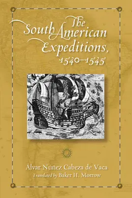 Wyprawy do Ameryki Południowej, 1540-1545 - The South American Expeditions, 1540-1545