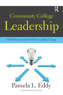 Community College Leadership: Wielowymiarowy model przewodzenia zmianom - Community College Leadership: A Multidimensional Model for Leading Change