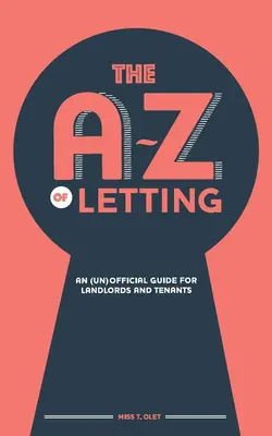 A-Z wynajmu: (Nie)oficjalny przewodnik dla wynajmujących i najemców - The A-Z of Letting: An (un)official guide for landlords and tenants